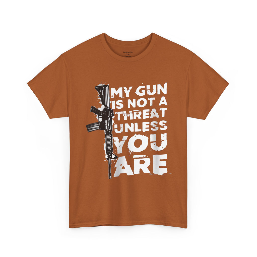 Gun Rights T‑Shirt — "My Gun Is Not A Threat Unless You Are" Graphic Tee
